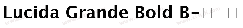 Lucida Grande Bold B字体转换 Lucida Grande Bold B字体转换